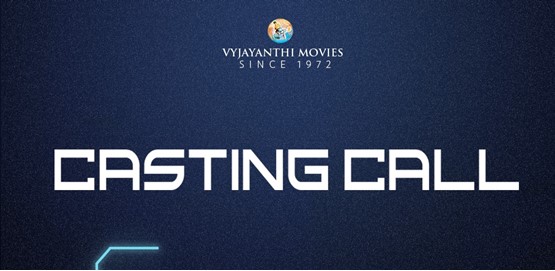 Auditions for Vyjayanthi Movies Roles Auditions for Vyjayanthi Movies Roles