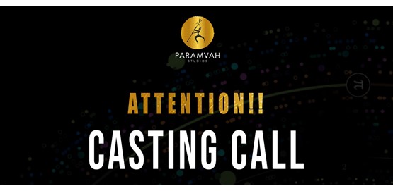 Paramvah Studios Casting Call Paramvah Studios Casting Call