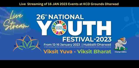 16th Jan Live Cast of 26th National Youth Festival 2023 KCD Ground