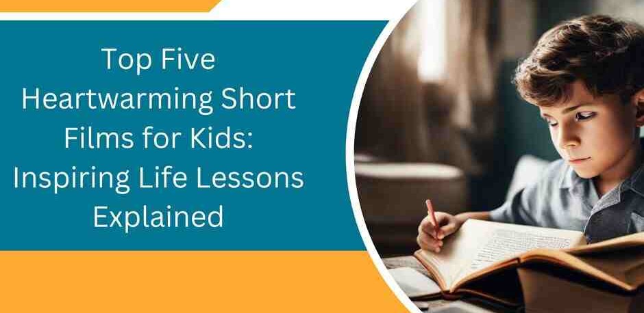 Top Five Heartwarming Short Films for Kids: Inspiring Life Lessons Explained